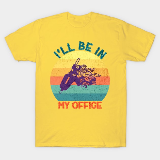 I'll Be In My Office T-Shirt by Luxinda